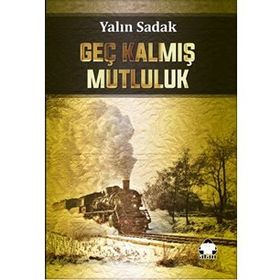 Geç Kalmış Mutluluk - Yalın Sadak