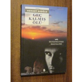 GEÇ KALMIŞ ÖLÜ - MEHMET EROĞLU