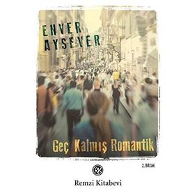 GEÇ KALMIŞ ROMANTIK - ENVER AYSEVER