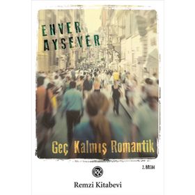 GEÇ KALMIŞ ROMANTIK - ENVER AYSEVER