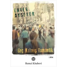 GEÇ KALMIŞ ROMANTIK - ENVER AYSEVER