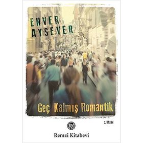 GEÇ KALMIŞ ROMANTIK - ENVER AYSEVER