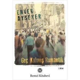 GEÇ KALMIŞ ROMANTIK - ENVER AYSEVER