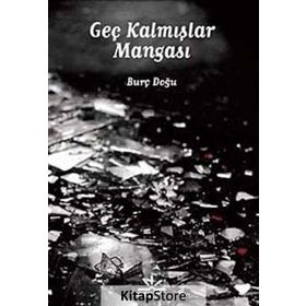 GEÇ KALMIŞLAR MANGASI - BURÇ DOĞU