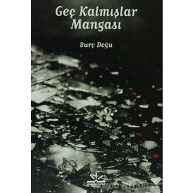 GEÇ KALMIŞLAR MANGASI - BURÇ DOĞU