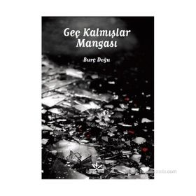 GEÇ KALMIŞLAR MANGASI - BURÇ DOĞU