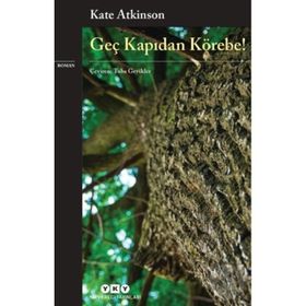 Geç Kapıdan Körebe! - Kate Atkinson