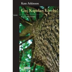Geç Kapıdan Körebe! - Kate Atkinson
