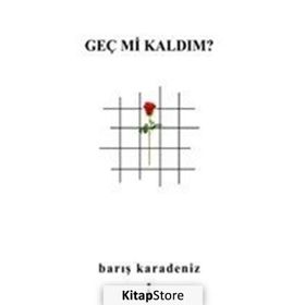 Geç mi Kaldım? - Barış Karadeniz