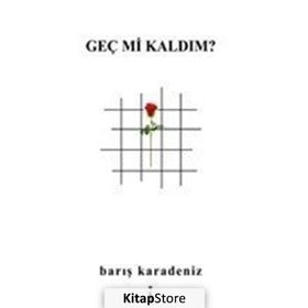 Geç mi Kaldım? - Barış Karadeniz