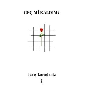 Geç mi Kaldım? - Barış Karadeniz