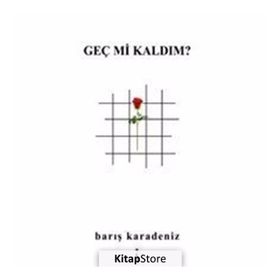 Geç mi Kaldım? - Barış Karadeniz