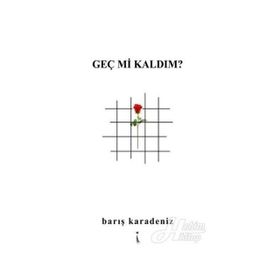 Geç mi Kaldım? - Barış Karadeniz
