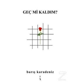 Geç mi Kaldım? - Barış Karadeniz