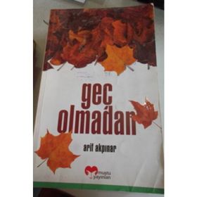 GEÇ OLMADAN - ARIF AKPINAR