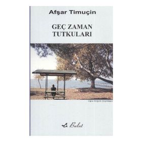 Geç Zaman Tutkuları - Afşar Timuçin