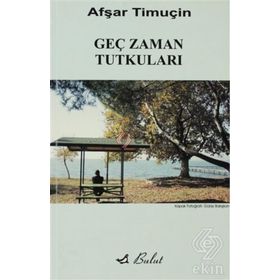 Geç Zaman Tutkuları - Afşar Timuçin