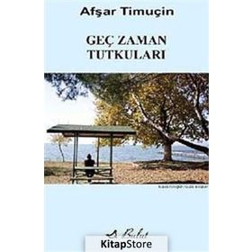 Geç Zaman Tutkuları - Afşar Timuçin