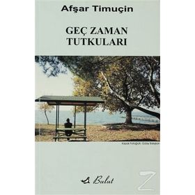 Geç Zaman Tutkuları - Afşar Timuçin
