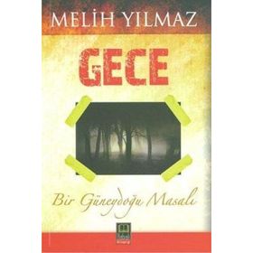 GECE BIR GÜNEYDOĞU MASALI - MELIH YILMAZ