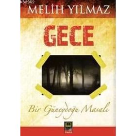 GECE BIR GÜNEYDOĞU MASALI - MELIH YILMAZ
