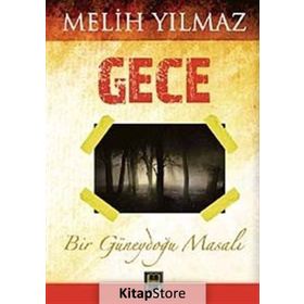 GECE BIR GÜNEYDOĞU MASALI - MELIH YILMAZ
