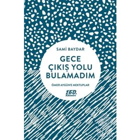 Gece Çıkış Yolu Bulamadım - Sami Baydar