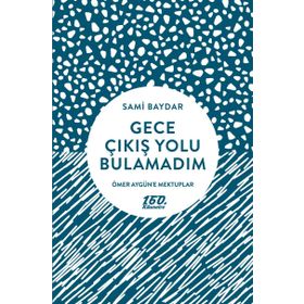 Gece Çıkış Yolu Bulamadım - Sami Baydar
