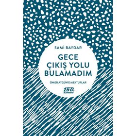 Gece Çıkış Yolu Bulamadım - Sami Baydar