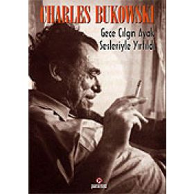 Gece Çılgın Ayak Sesleriyle Yırtıldı - Charles Bukowski