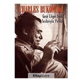 Gece Çılgın Ayak Sesleriyle Yırtıldı - Charles Bukowski
