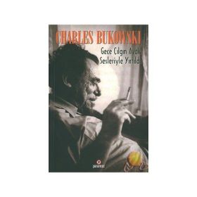 Gece Çılgın Ayak Sesleriyle Yırtıldı - Charles Bukowski
