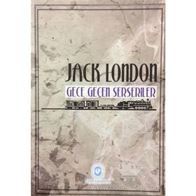 Gece Geçen Serseriler - Jack London