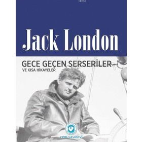 Gece Geçen Serseriler ve Kısa Hikayeler - Jack London