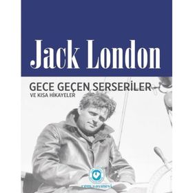 Gece Geçen Serseriler ve Kısa Hikayeler - Jack London
