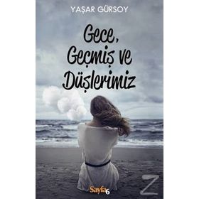 Gece, Geçmiş ve Düşlerimiz - Yaşar Gürsoy
