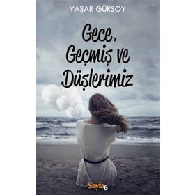 Gece, Geçmiş ve Düşlerimiz - Yaşar Gürsoy