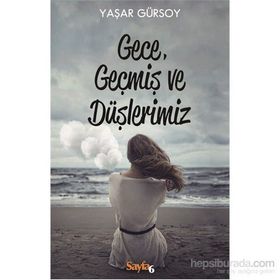 Gece, Geçmiş ve Düşlerimiz - Yaşar Gürsoy