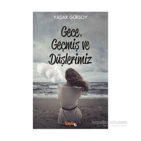 Gece, Geçmiş ve Düşlerimiz - Yaşar Gürsoy
