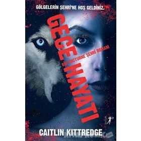Gece Hayatı - Bir Nocturne Şehri Romanı - Caitlin Kittredge