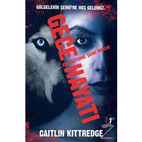 Gece Hayatı - Bir Nocturne Şehri Romanı - Caitlin Kittredge