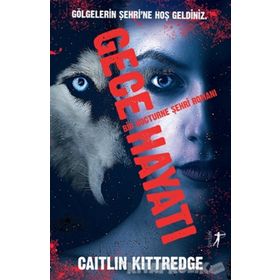 Gece Hayatı - Bir Nocturne Şehri Romanı - Caitlin Kittredge