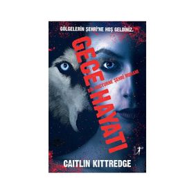 Gece Hayatı - Bir Nocturne Şehri Romanı - Caitlin Kittredge