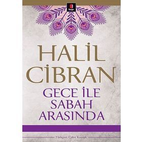 GECE İLE SABAH ARASINDA - HALIL CIBRAN
