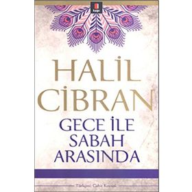 GECE İLE SABAH ARASINDA - HALIL CIBRAN