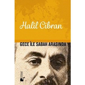 GECE İLE SABAH ARASINDA - HALIL CIBRAN