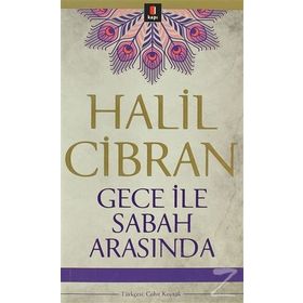 GECE İLE SABAH ARASINDA - HALIL CIBRAN