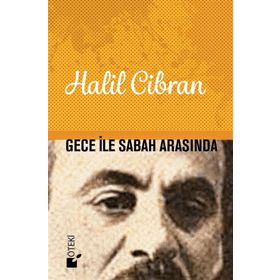 GECE İLE SABAH ARASINDA - HALIL CIBRAN