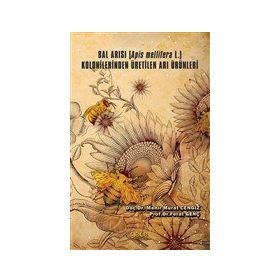 Gece Kitaplığı Bal Arısı Apis Mellifera L. Kolonilerinden Üretilen Arı Ürünleri