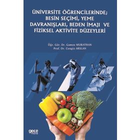 Gece Kitaplığı Üniversite Öğrencilerinde Besin Seçimi Yeme Davranışları Beden İmajı ve Fiziksel Aktivite Düzeyler